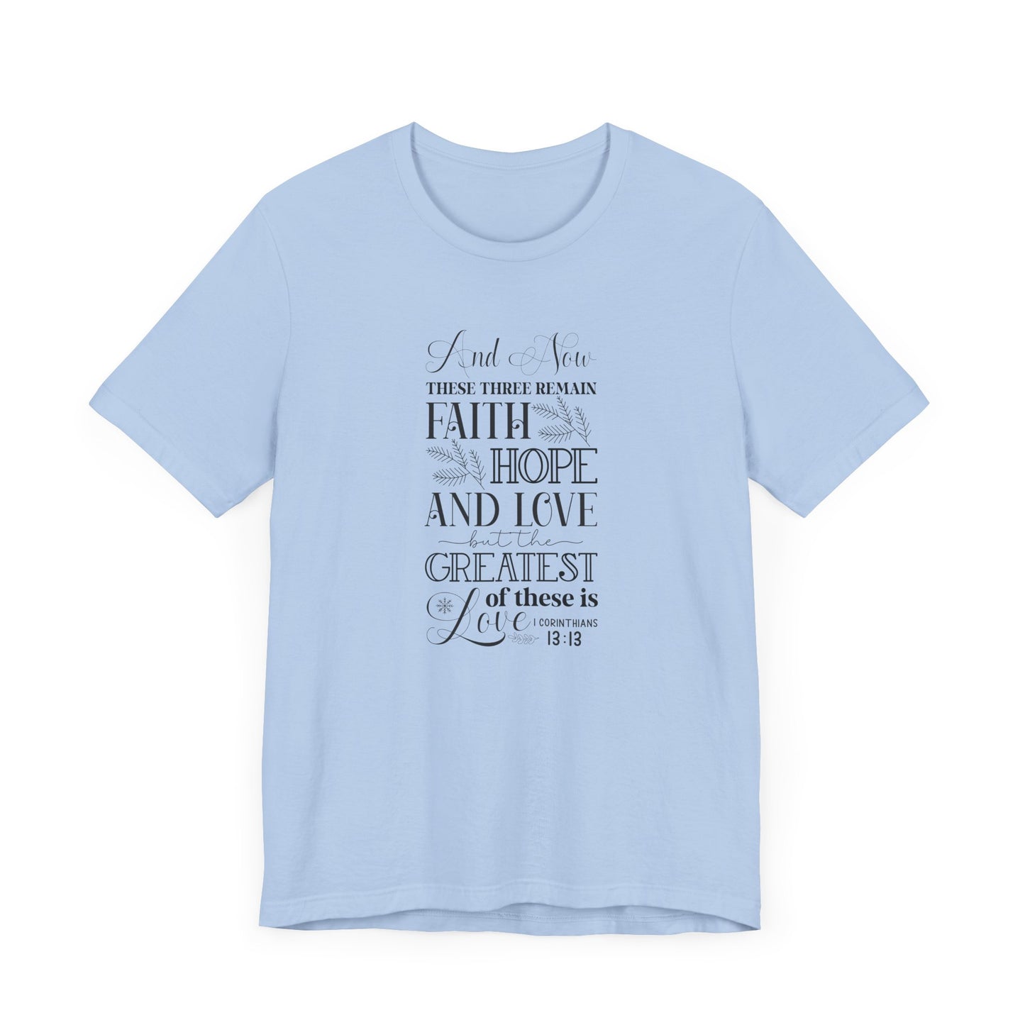 And Now These Three Remain Faith Hope & Love Unisex Jersey Short Sleeve Tee