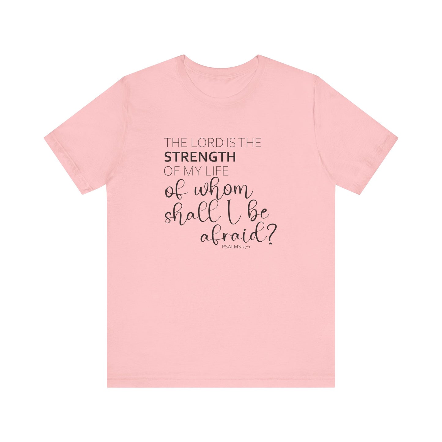 The Lord Is The Strength Of My Life Jersey Short Sleeve Tee