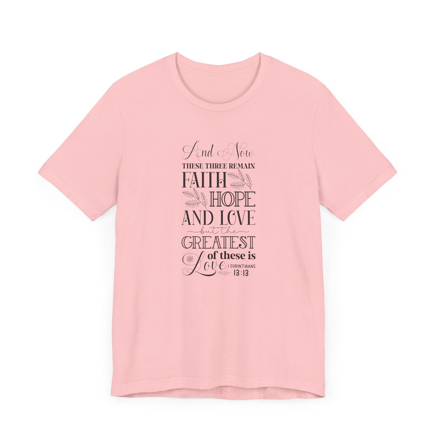 And Now These Three Remain Faith Hope & Love Unisex Jersey Short Sleeve Tee