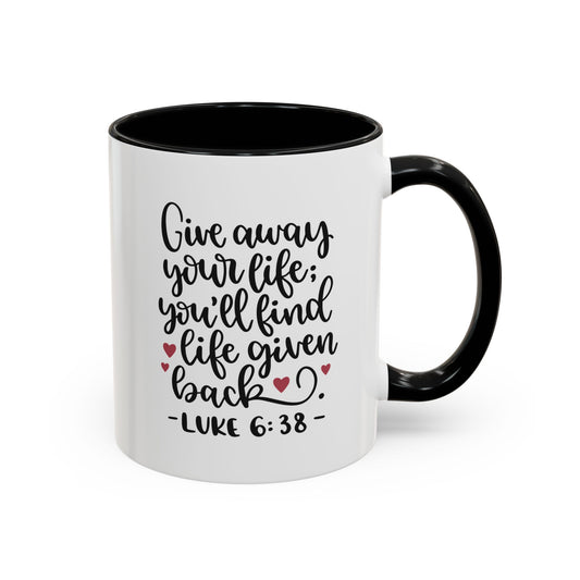 Give Away Your Life You'll Find Life Given Back Accent Coffee Mug