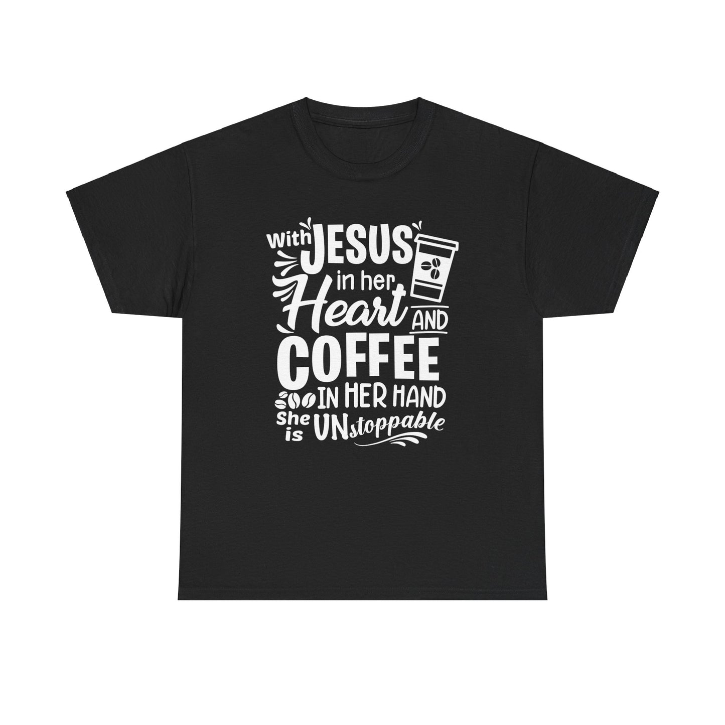 With Jesus In Her Heart And Coffee In Her Hand She Is Unstoppable Heavy Cotton Tee