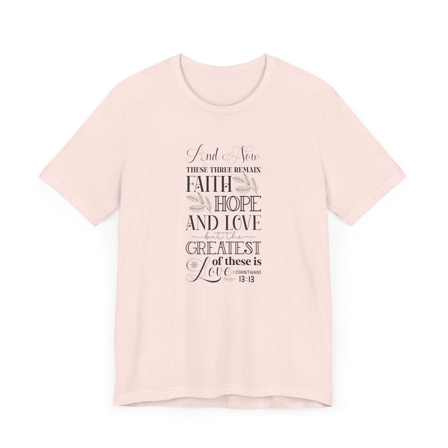 And Now These Three Remain Faith Hope & Love Unisex Jersey Short Sleeve Tee