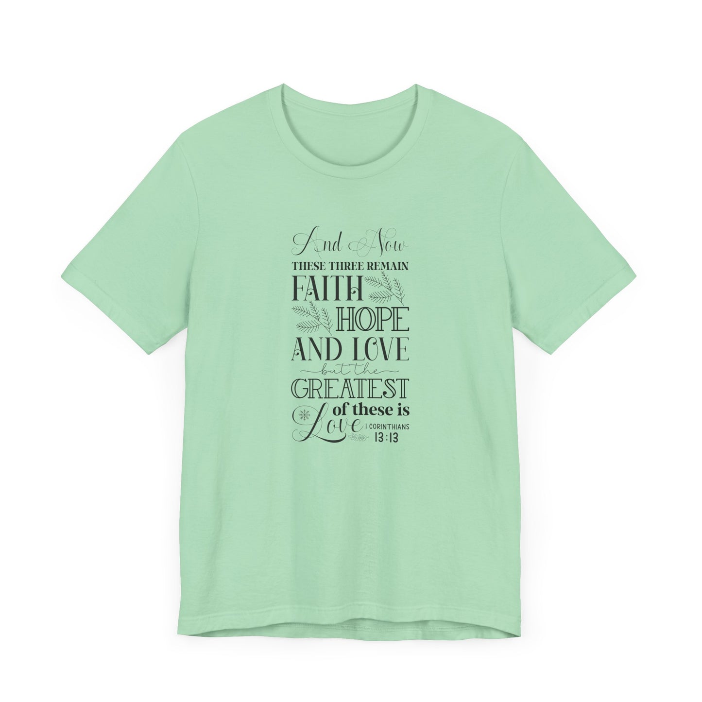 And Now These Three Remain Faith Hope & Love Unisex Jersey Short Sleeve Tee