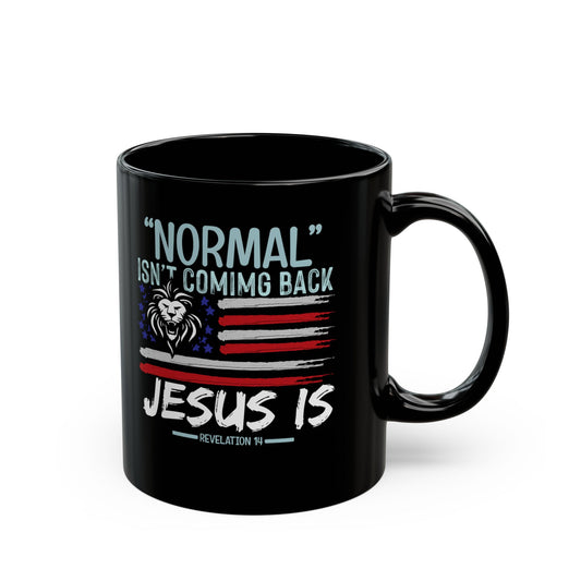 Normal Isn't Coming Back Jesus Is Black Mug