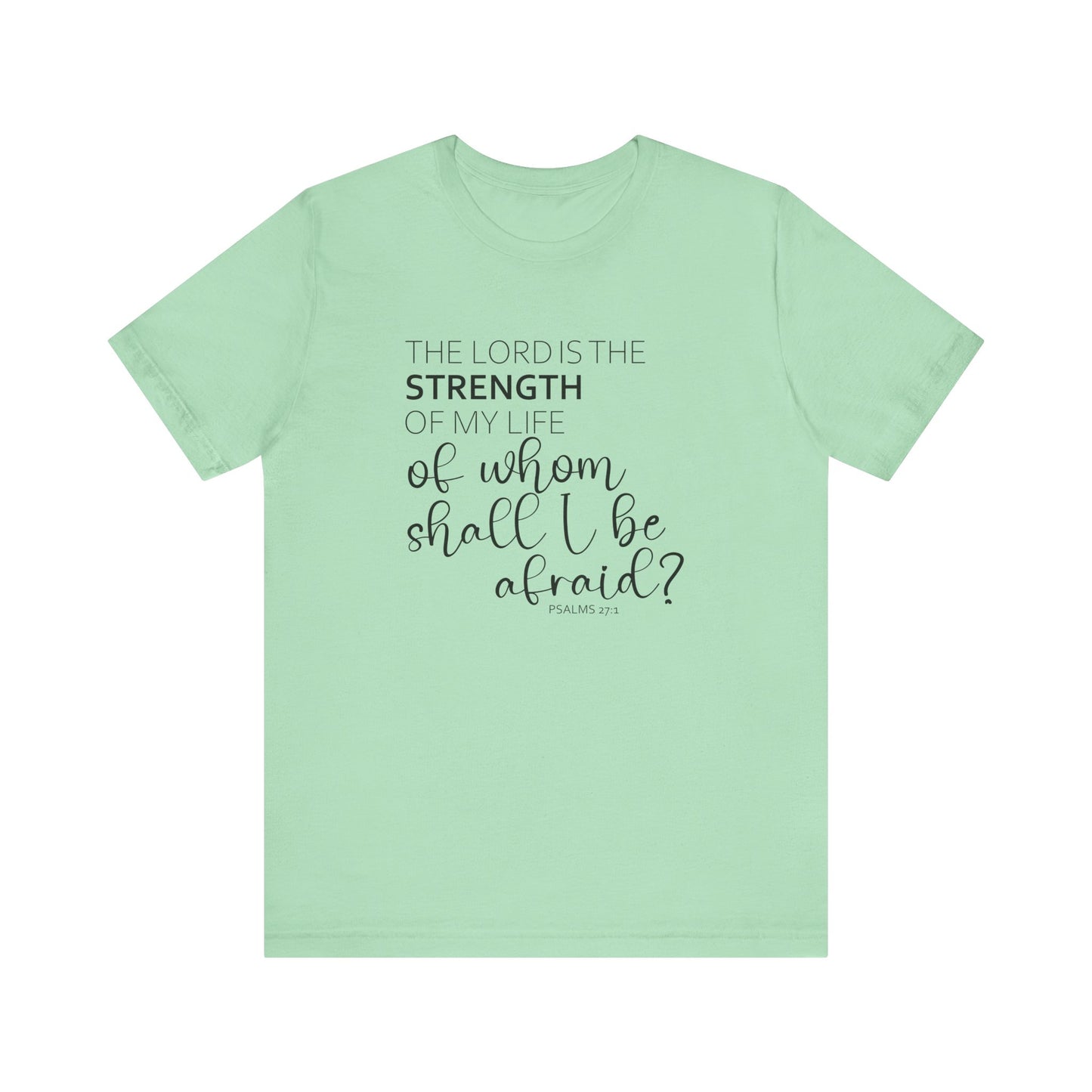 The Lord Is The Strength Of My Life Jersey Short Sleeve Tee