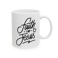 Faith In Jesus Ceramic Mug