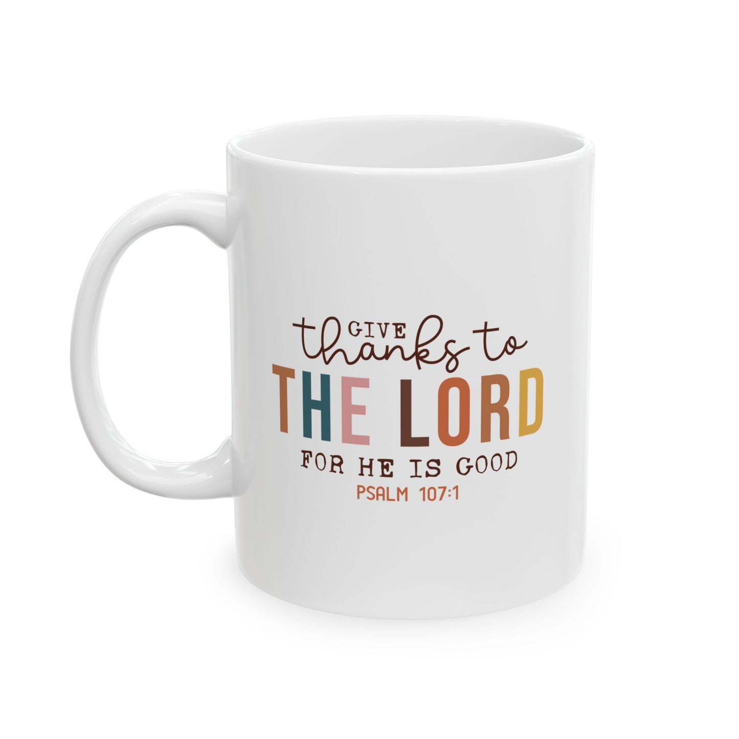 Give Thanks To The Lord For He Is Good Scripture Ceramic Mug