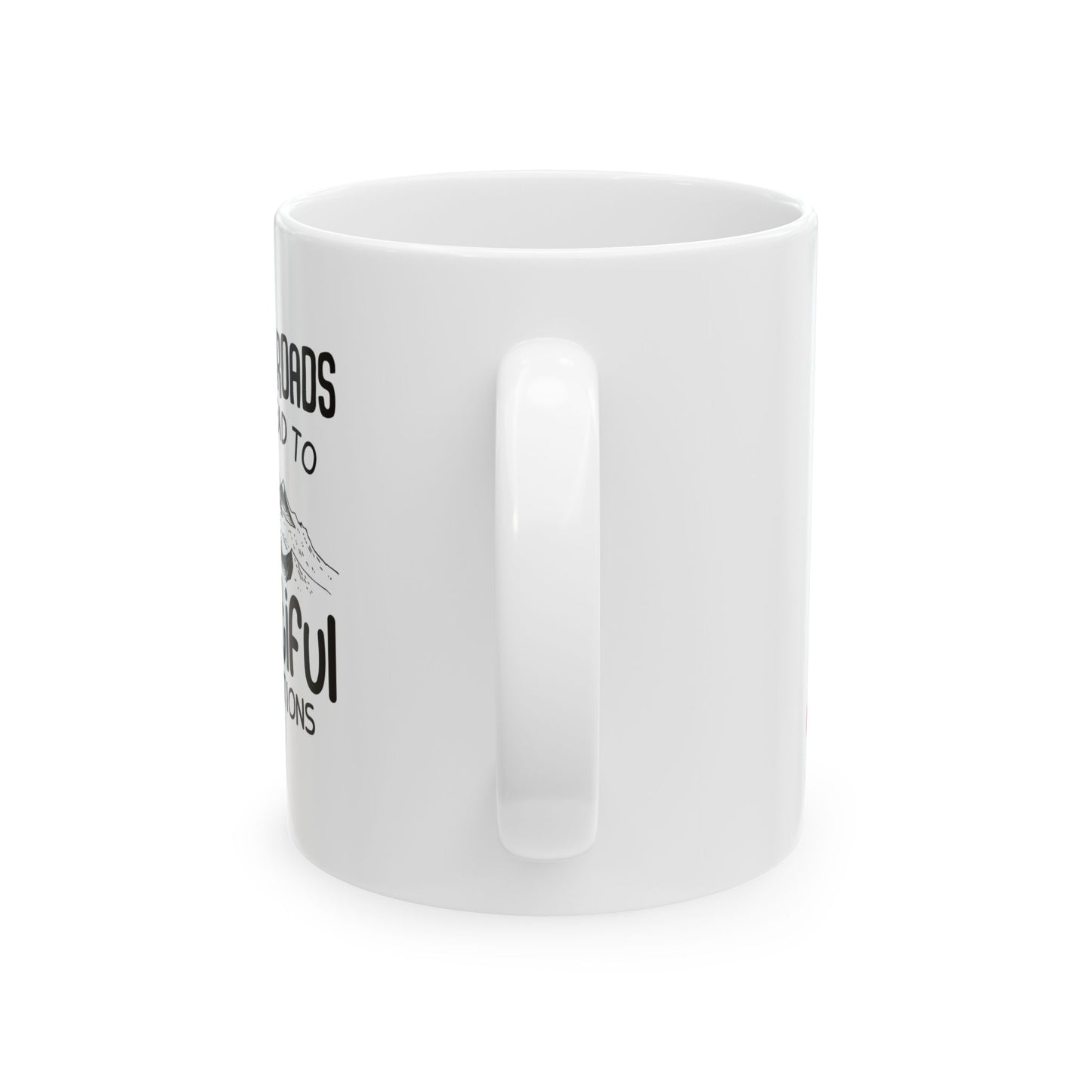 Difficult Roads Ceramic Mug