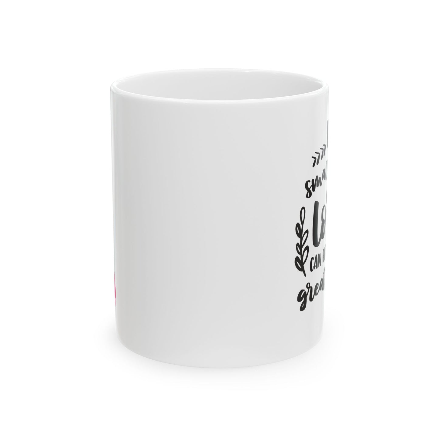 By Small Means The Lord Can Bring About Great Things Ceramic Mug