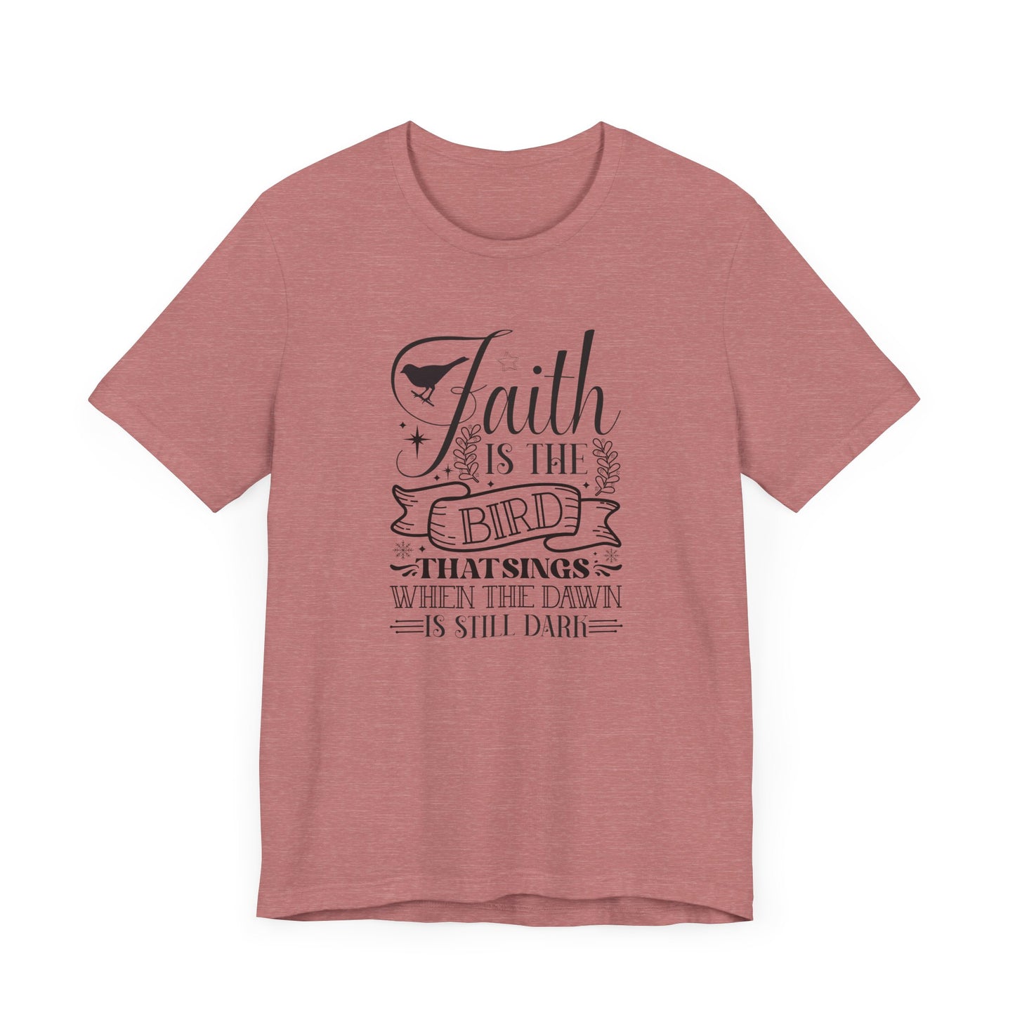 Faith Is The Bird That Sings With The Dawn Is Still Dark Unisex Jersey Short Sleeve Tee