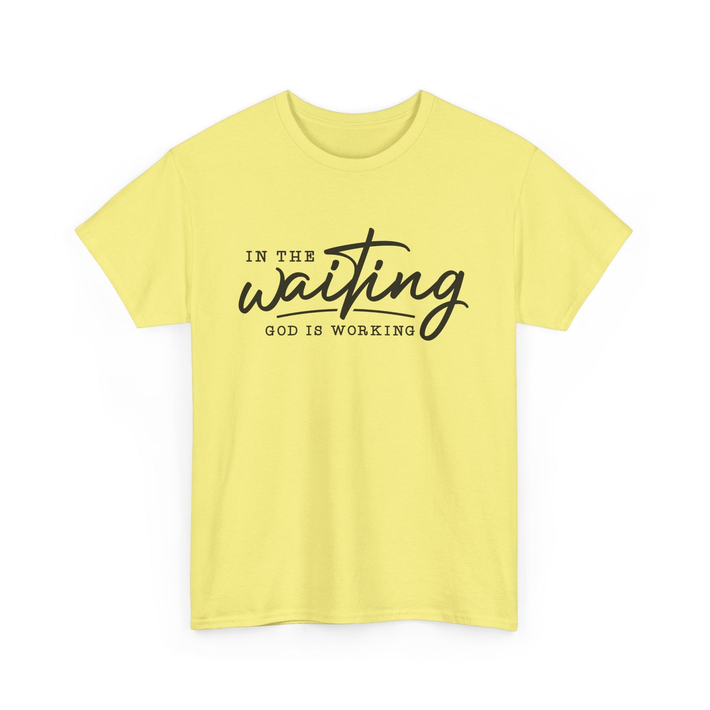 In The Waiting God Is Working Unisex Heavy Cotton Tee