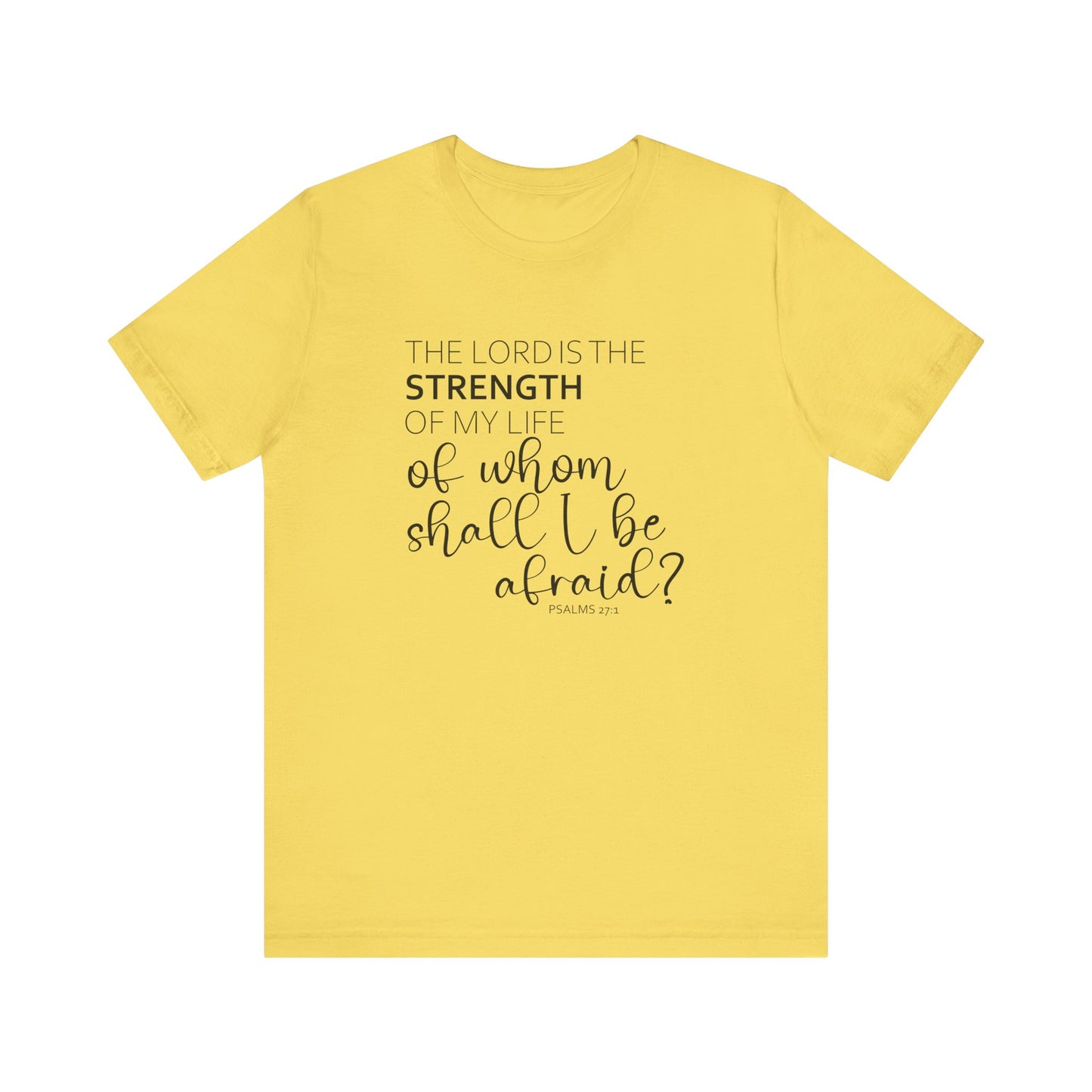 The Lord Is The Strength Of My Life Jersey Short Sleeve Tee