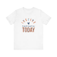 Inspire Someone Today Jersey Short Sleeve Tee