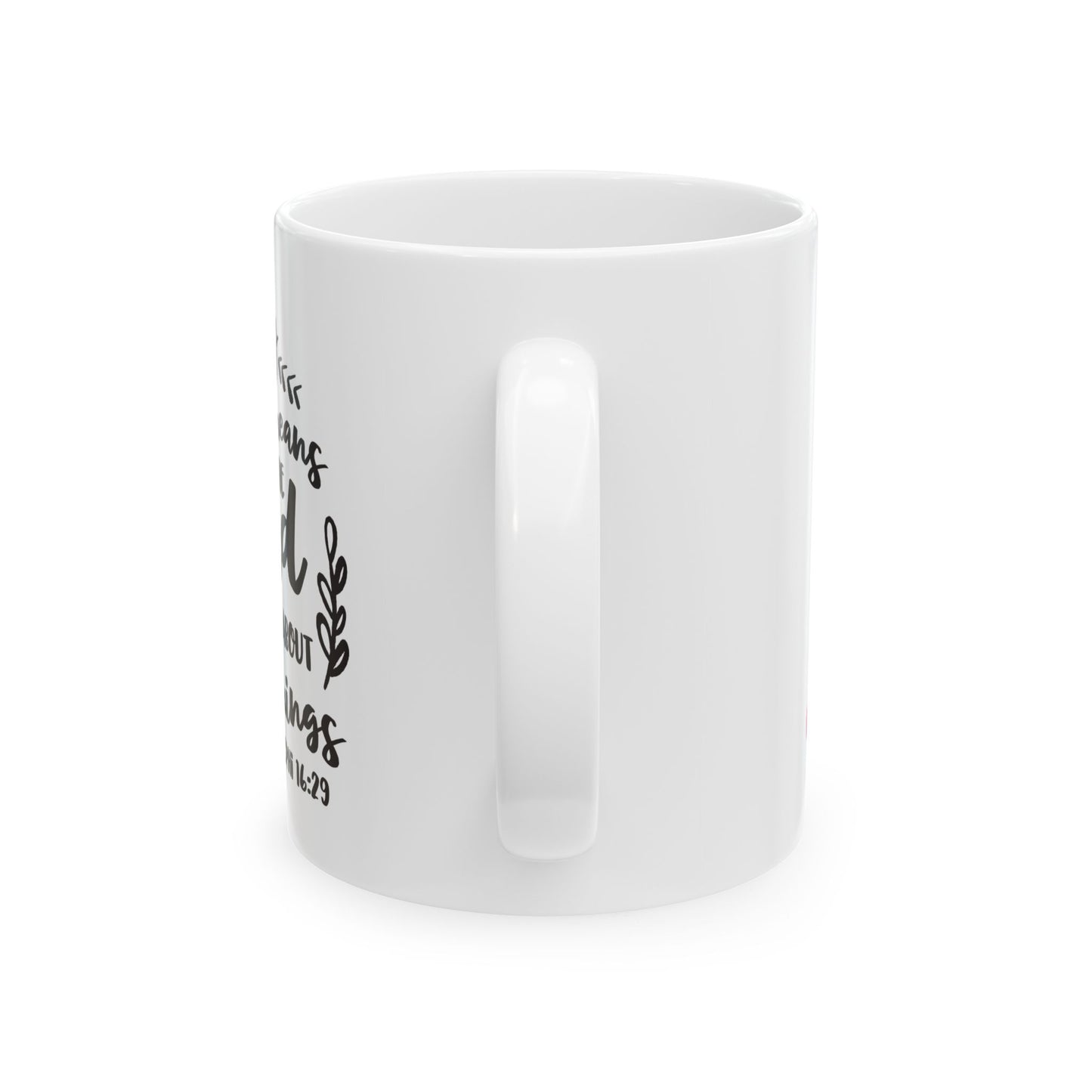 By Small Means The Lord Can Bring About Great Things Ceramic Mug