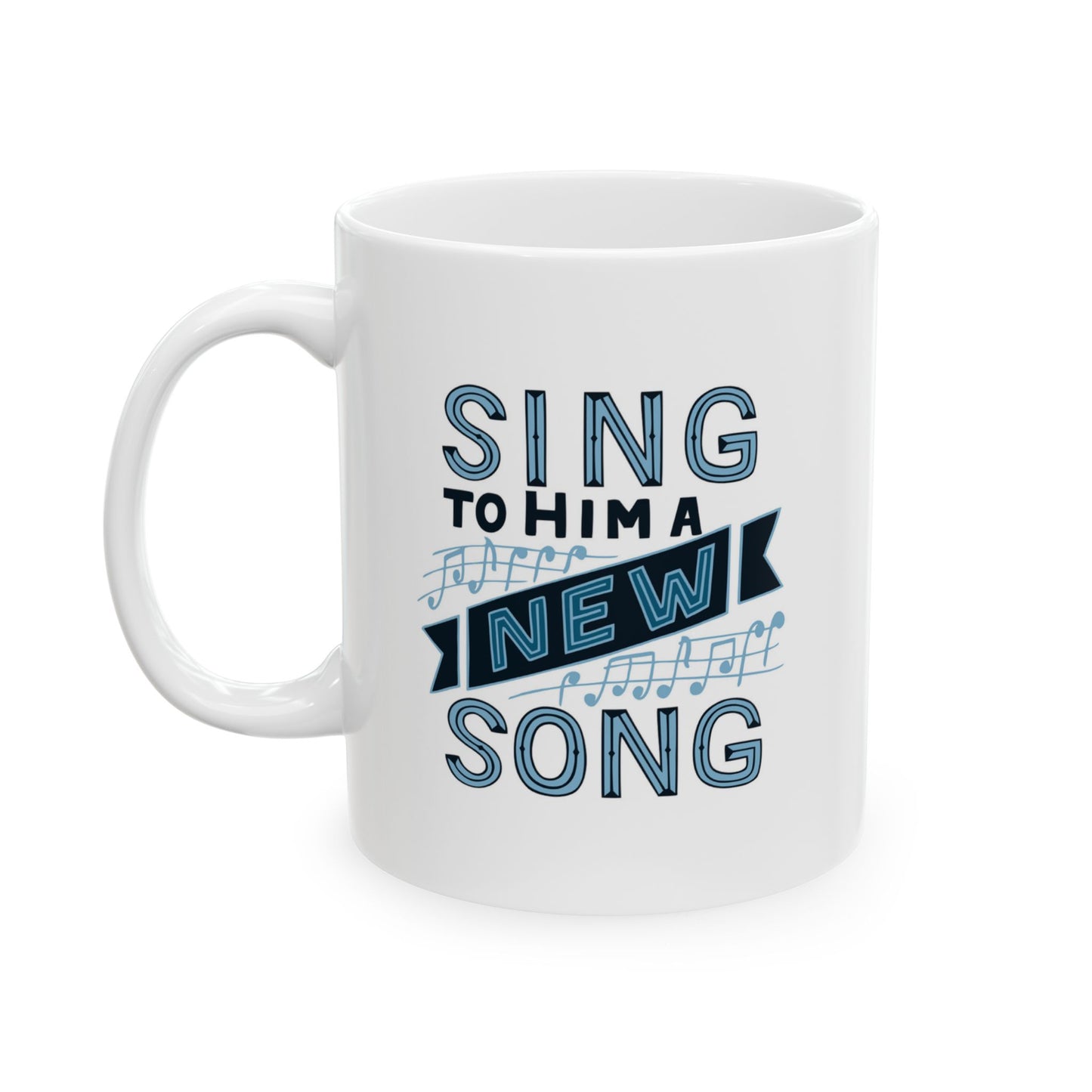 Sing To Him A New Song Ceramic Mug