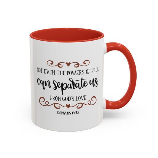 Not Even The Powers Of Hell Can Separate Us From God's Love Accent Coffee Mug