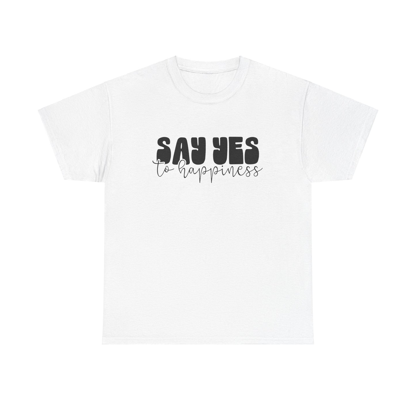 Say Yes To Happiness Unisex Heavy Cotton Tee