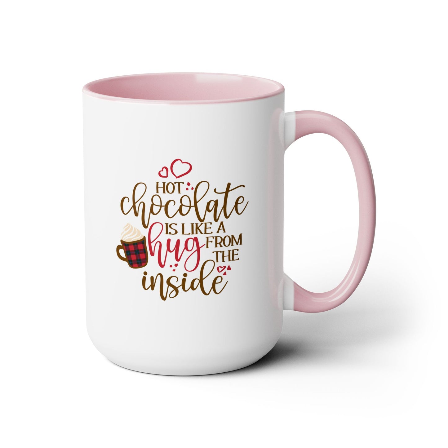 Hot Chocolate Is Like A Hug From The Inside Coffee Mug