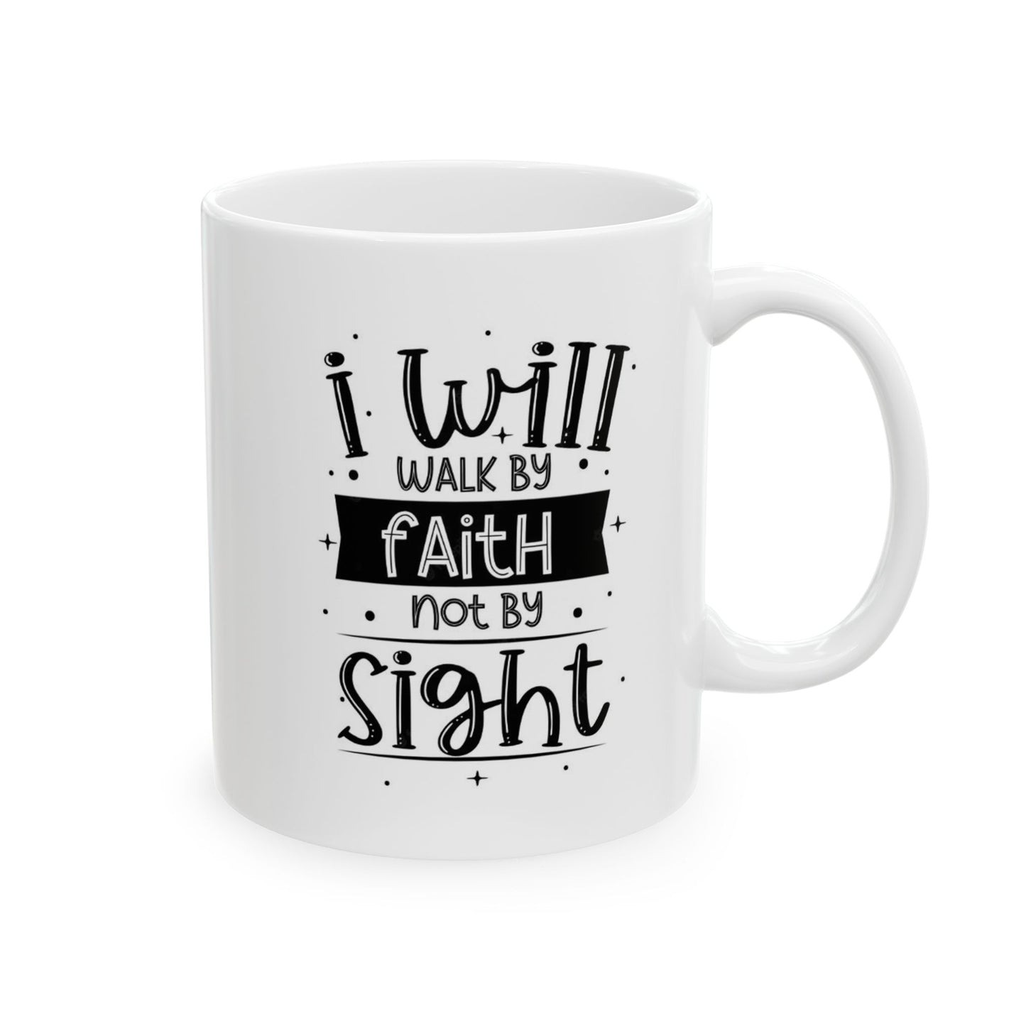 I Will Walk By Faith Ceramic Mug