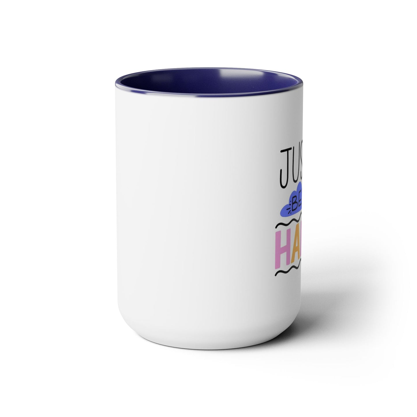 Just Be Happy Coffee Mug