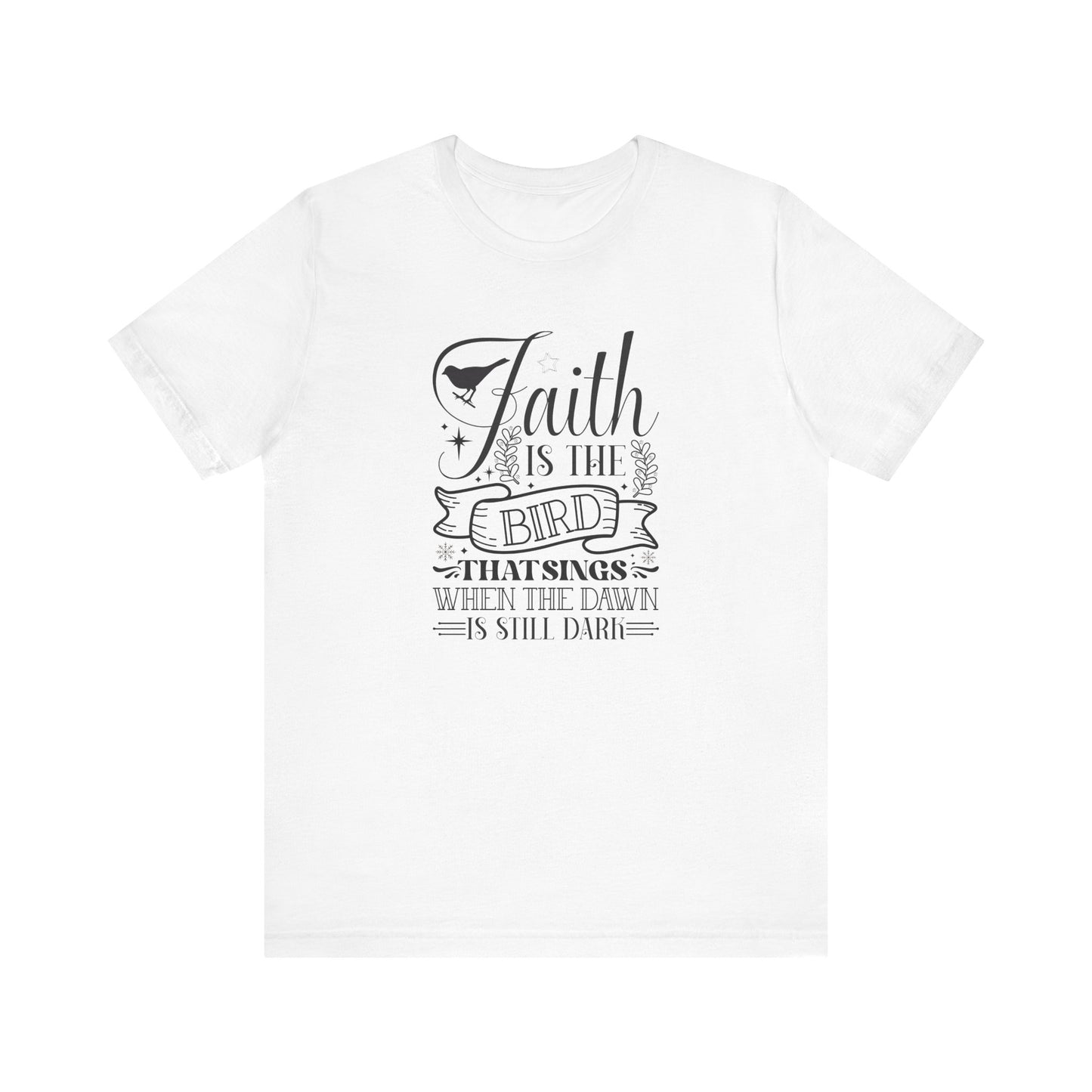 Faith Is The Bird That Sings With The Dawn Is Still Dark Unisex Jersey Short Sleeve Tee