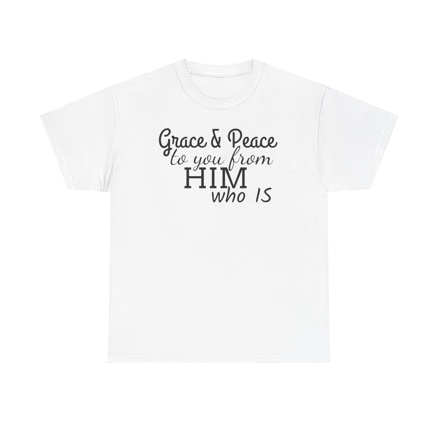 Grace & Peace To You From HIM Who IS Unisex Heavy Cotton Tee