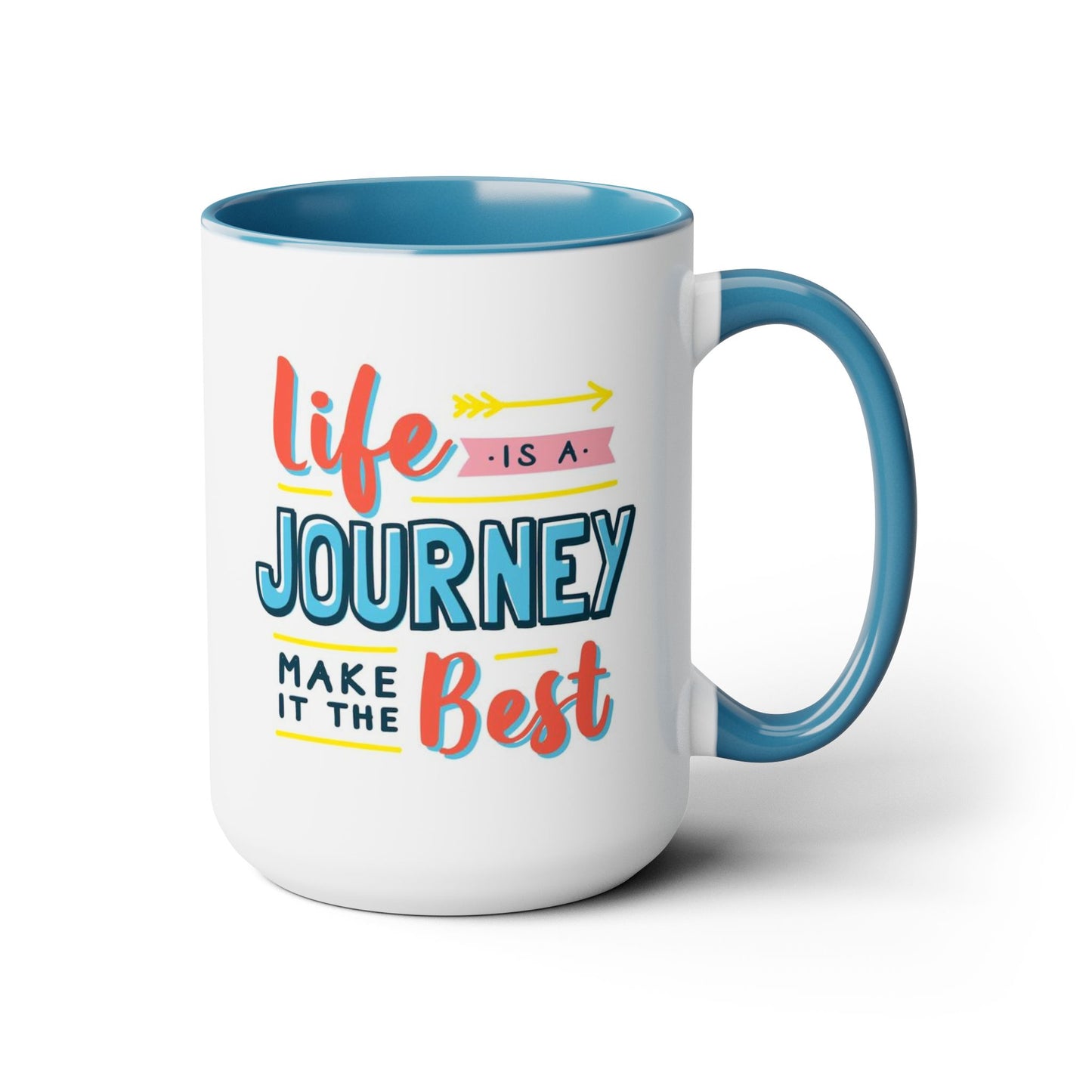 Life Is A Journey Make It The Best Coffee Mug