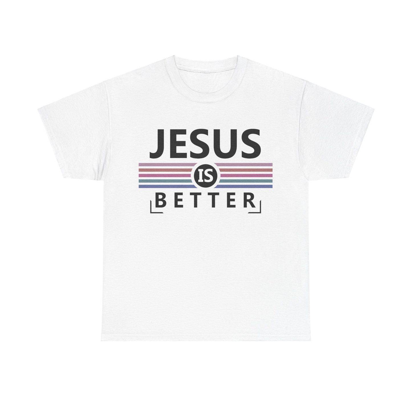 Jesus Is Better Unisex Heavy Cotton Tee