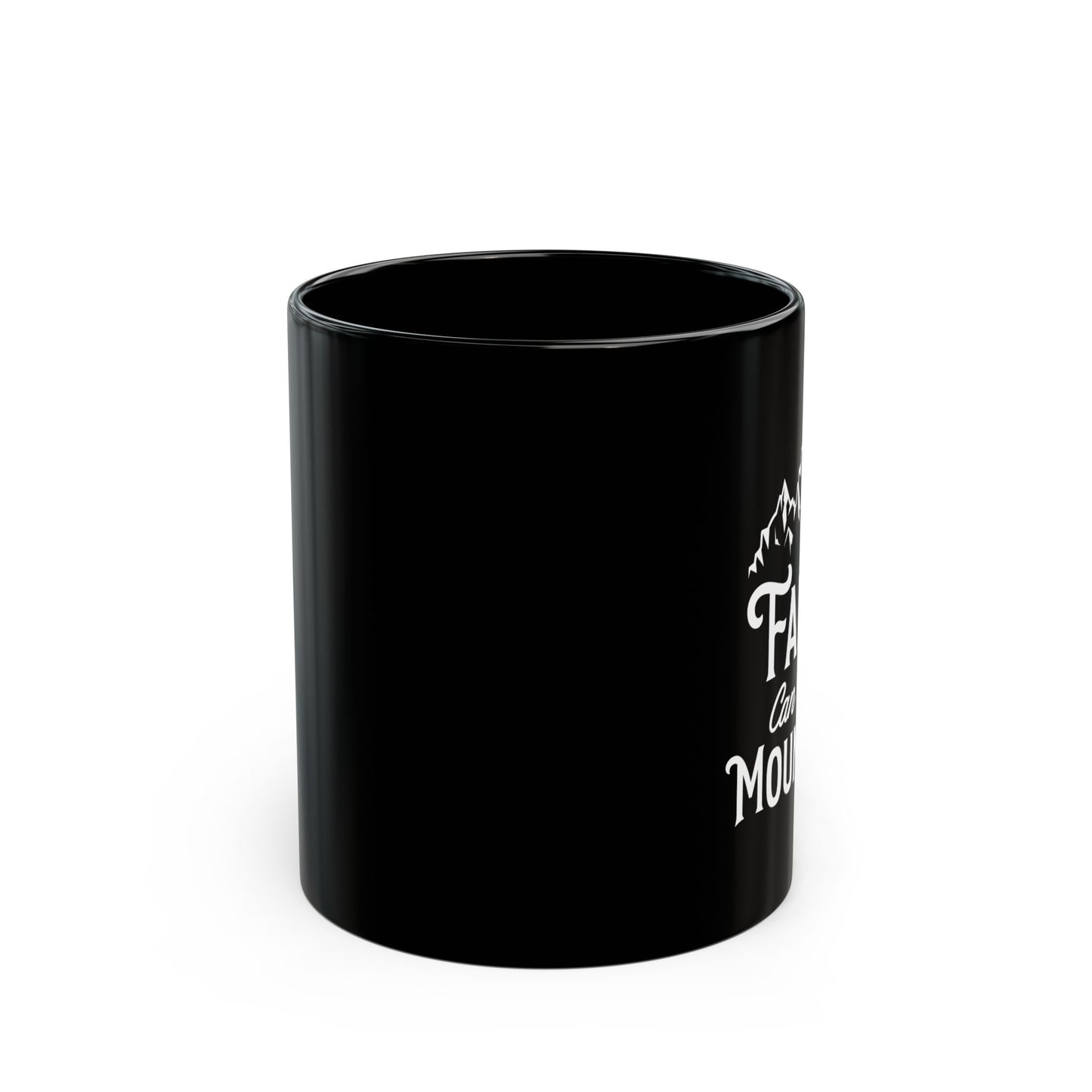 Faith Can Move Mountains 11oz Black Mug