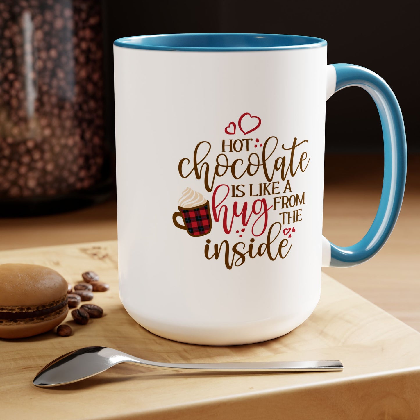 Hot Chocolate Is Like A Hug From The Inside Coffee Mug