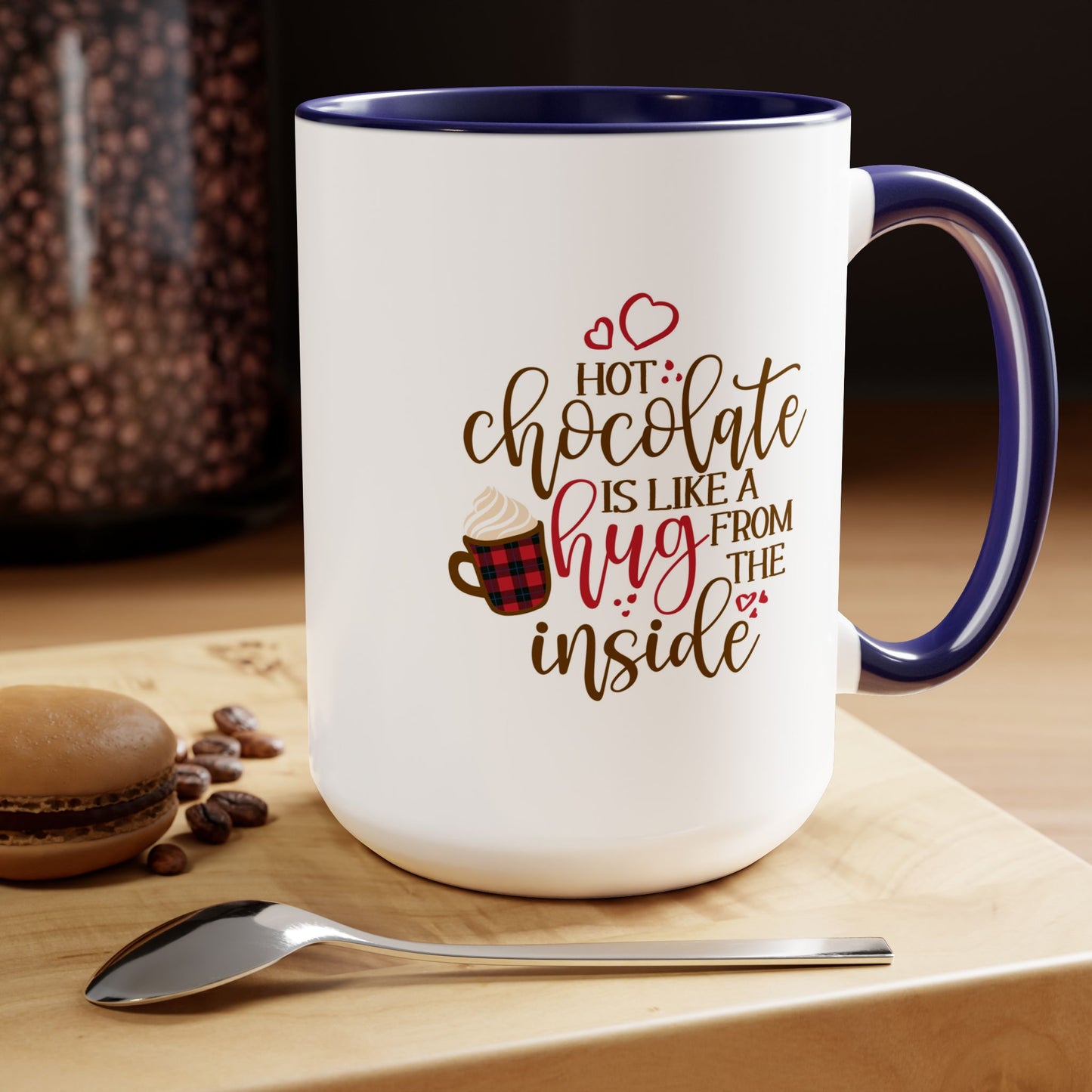 Hot Chocolate Is Like A Hug From The Inside Coffee Mug