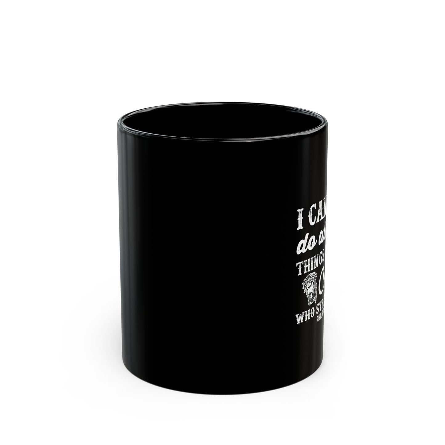 I Can Do All Things Through Christ Who Strengthens Me 11oz Black Mug
