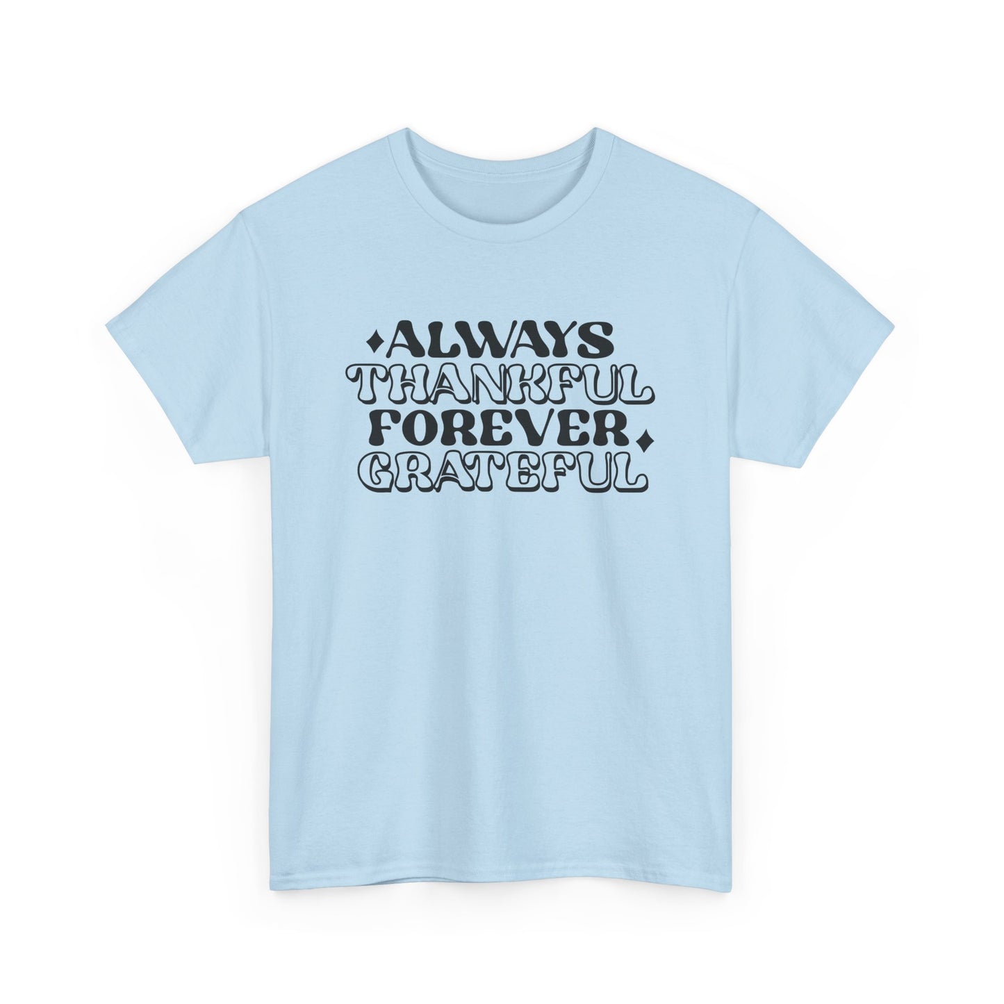 Always Thankful Forever Grateful Unisex Heavy Cotton Tee