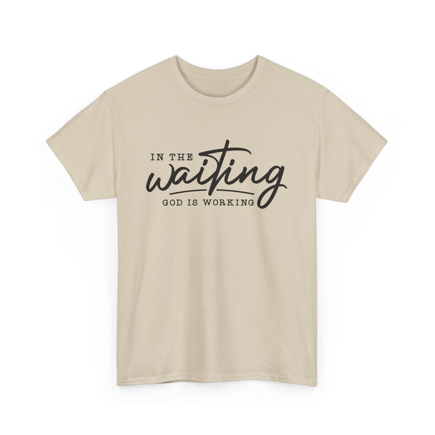 In The Waiting God Is Working Unisex Heavy Cotton Tee