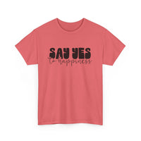 Say Yes To Happiness Unisex Heavy Cotton Tee