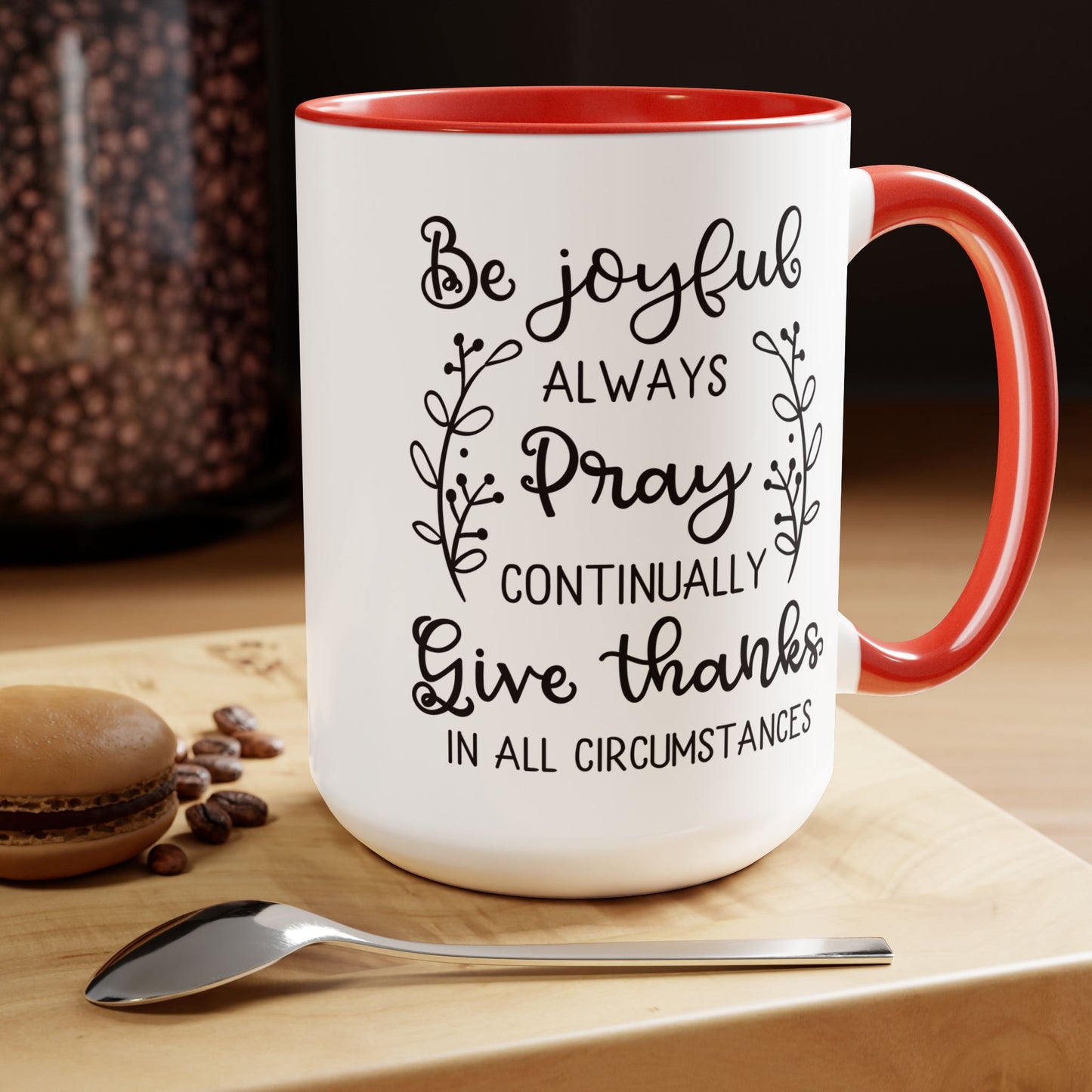 Be Joyful Always Pray Continually Give Thanks In All Circumstances Coffee Mug