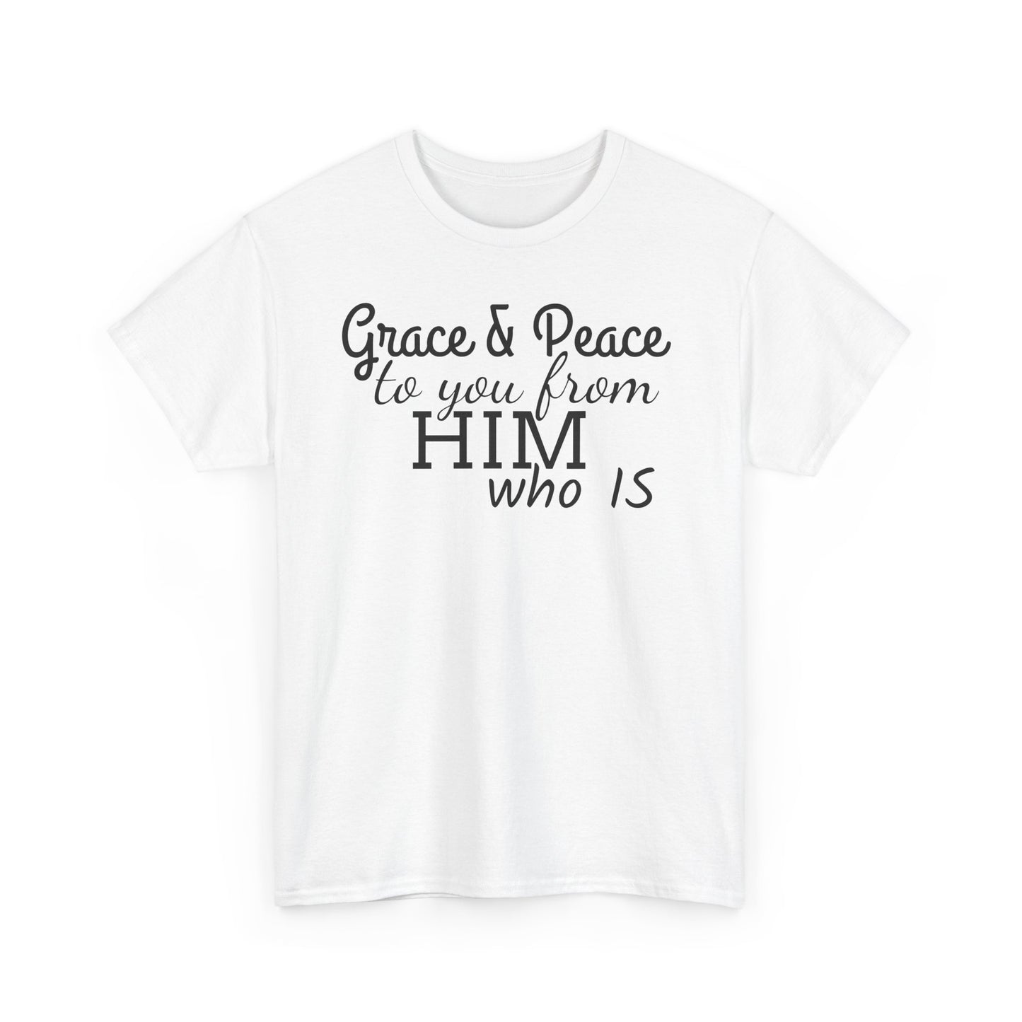 Grace & Peace To You From HIM Who IS Unisex Heavy Cotton Tee