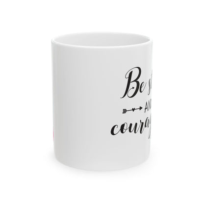 Be Strong & Courageous Ceramic Mug