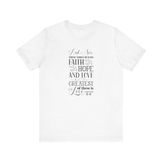 And Now These Three Remain Faith Hope & Love Unisex Jersey Short Sleeve Tee