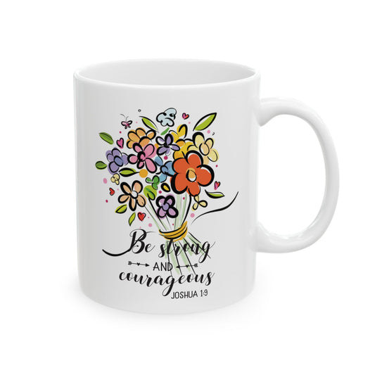 Be Strong And Courageous Ceramic Mug