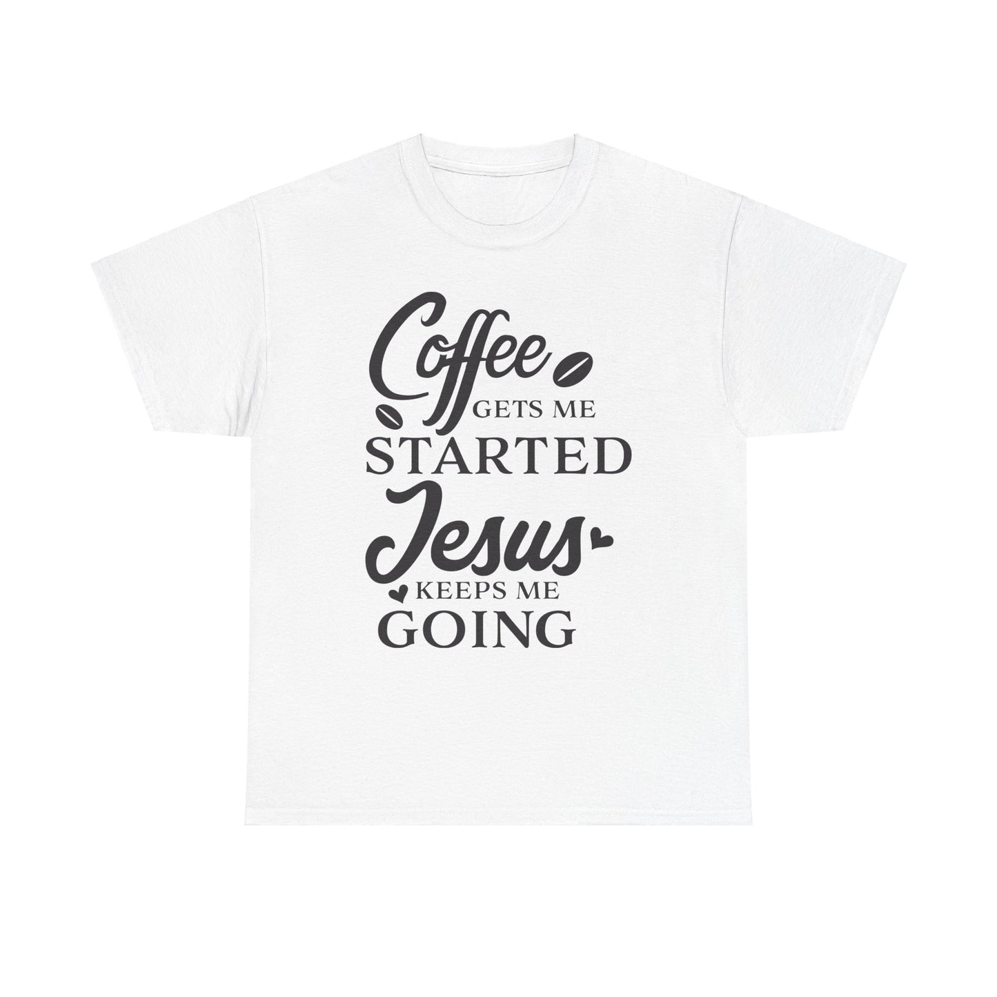 Coffee Gets Me Started Jesus Keeps Me Going Unisex Heavy Cotton Tee