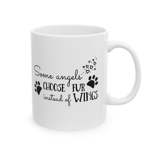 Some Angels Choose Fur Instead Of Wings Ceramic Mug