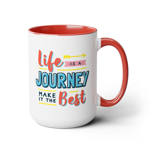 Life Is A Journey Make It The Best Coffee Mug