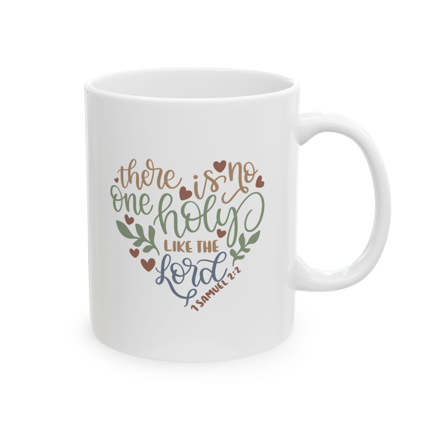 There Is No One Holy Like The Lord Ceramic Mug