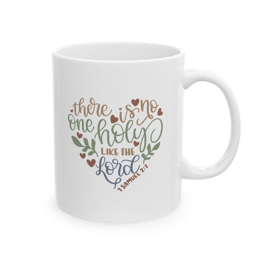 There Is No One Holy Like The Lord Ceramic Mug