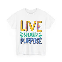 Live Your Purpose Unisex Heavy Cotton Tee