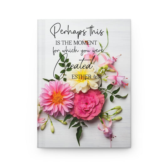 Perhaps This Is The Moment For Which You Were Created Hardcover