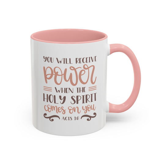 You Will Receive Power When The Holy Spirit Comes Over You Accent Coffee Mug