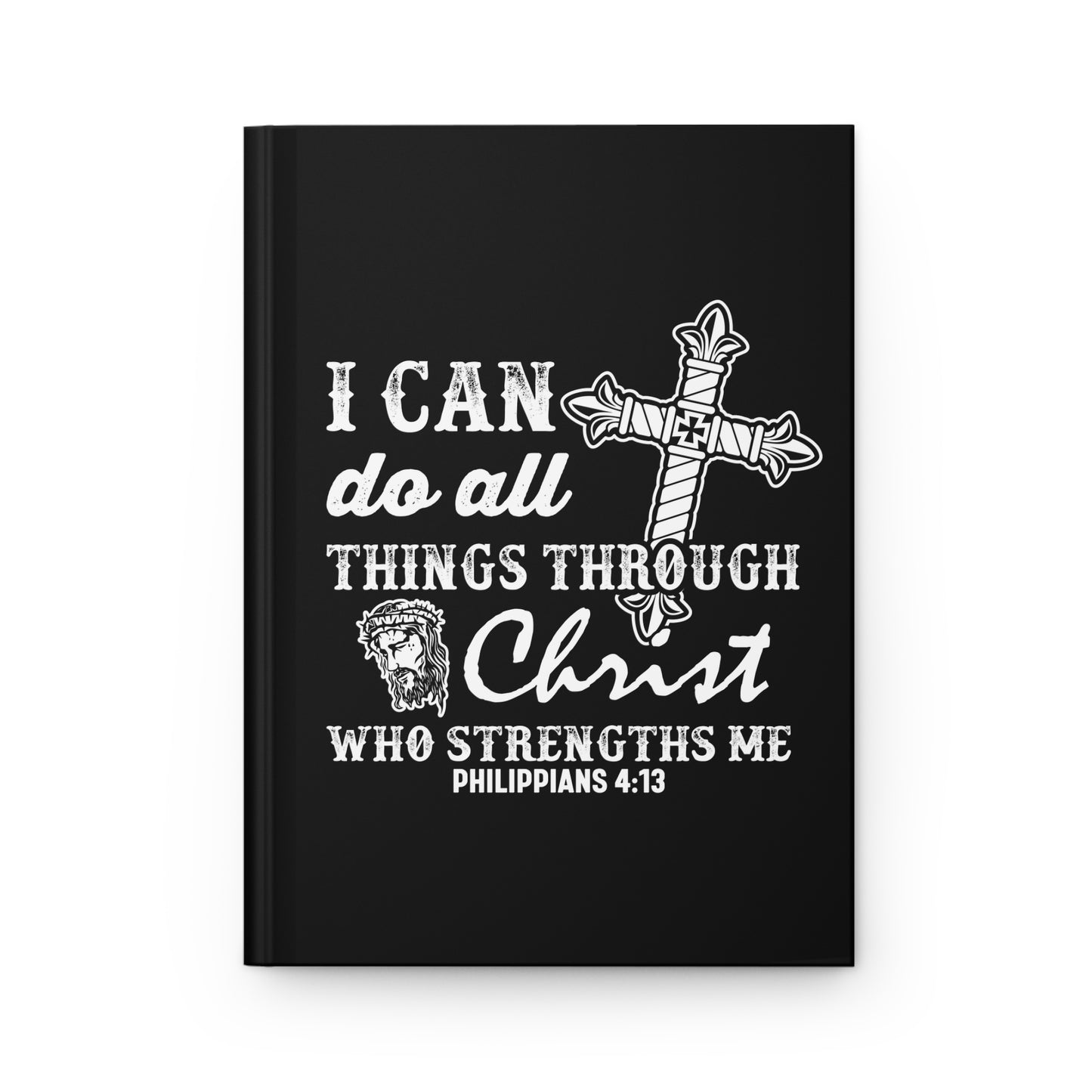 I Can Do All Things Through Christ Who Strengthens Me Black Hardcover Journal Matte