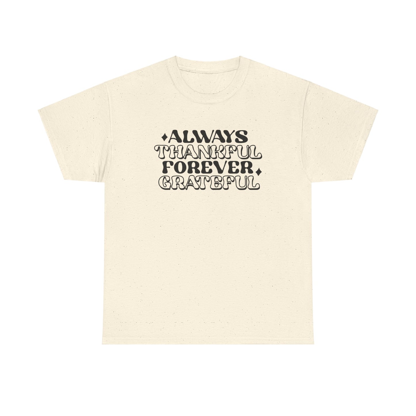 Always Thankful Forever Grateful Unisex Heavy Cotton Tee